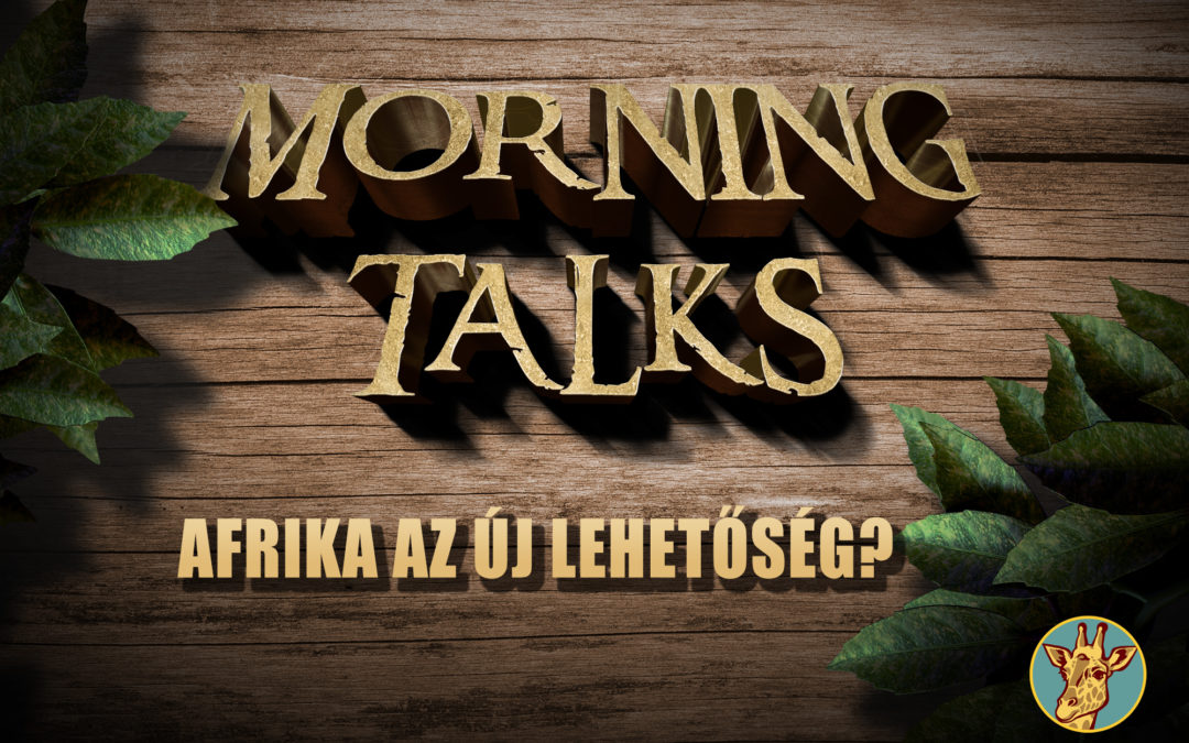 Morning Talks – Afrika az új lehetőségek hazája?